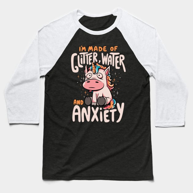 I'm Made of Glitter Water and Anxiety - Funny Quote Sarcasm Unicorn Gift Baseball T-Shirt by eduely